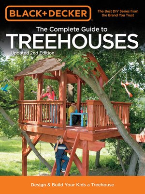 cover image of Black & Decker the Complete Guide to Treehouses